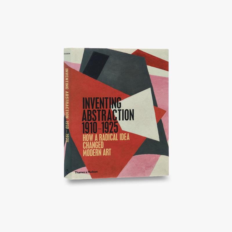 Inventing Abstraction 1910-1925
