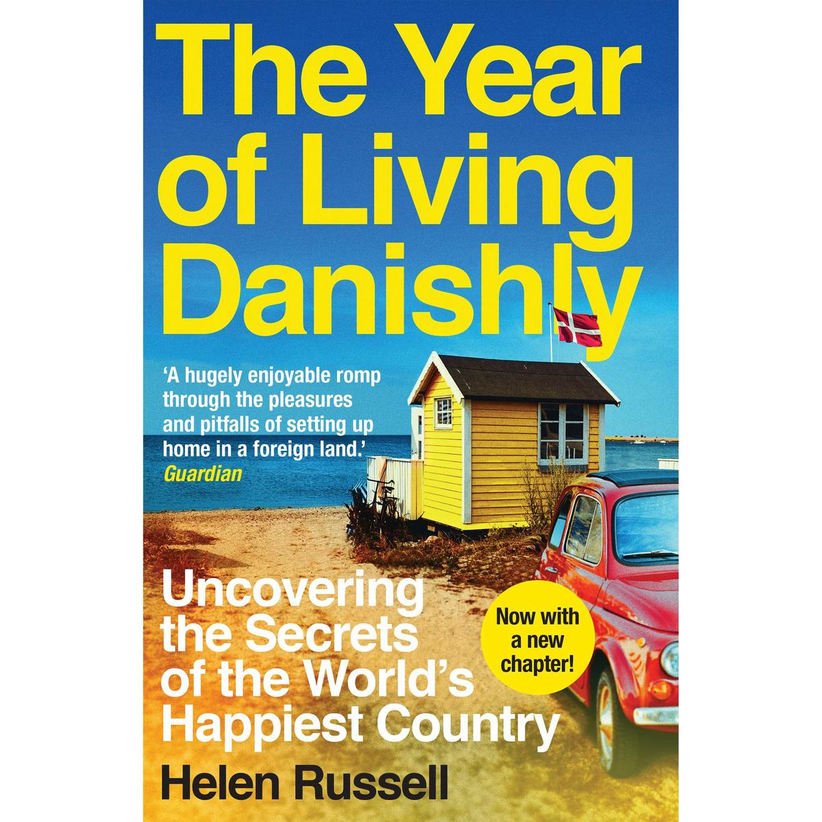 The Year of Living Danishly : Uncovering the Secrets By Helen Russell