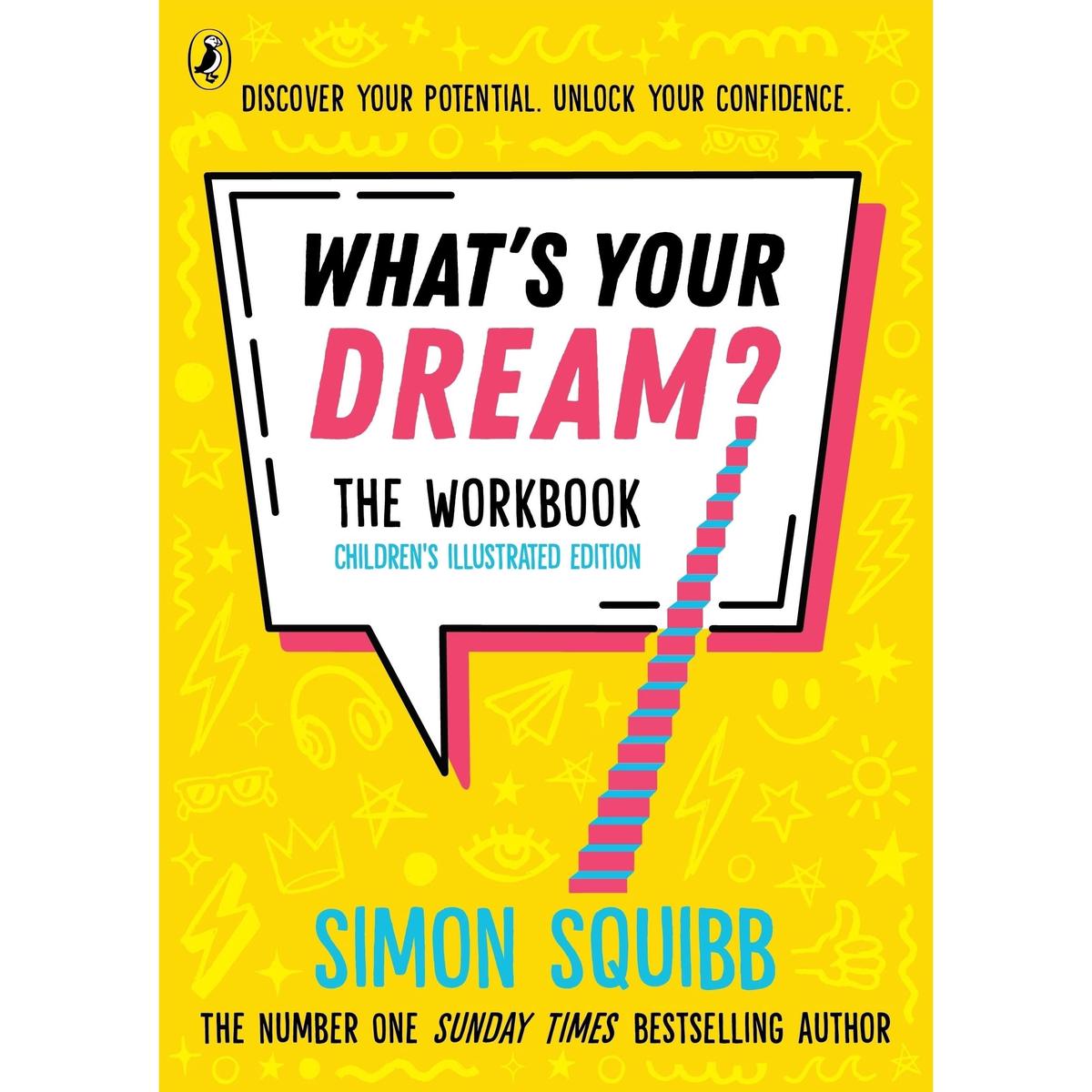 What's Your Dream? The Workbook: The children's illustrated edition by Simon Squibb