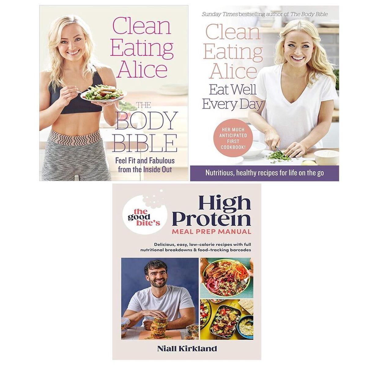 Clean Eating Alice Eat Well Every Day, Body Bible, High Protein (HB) 3 Books Set