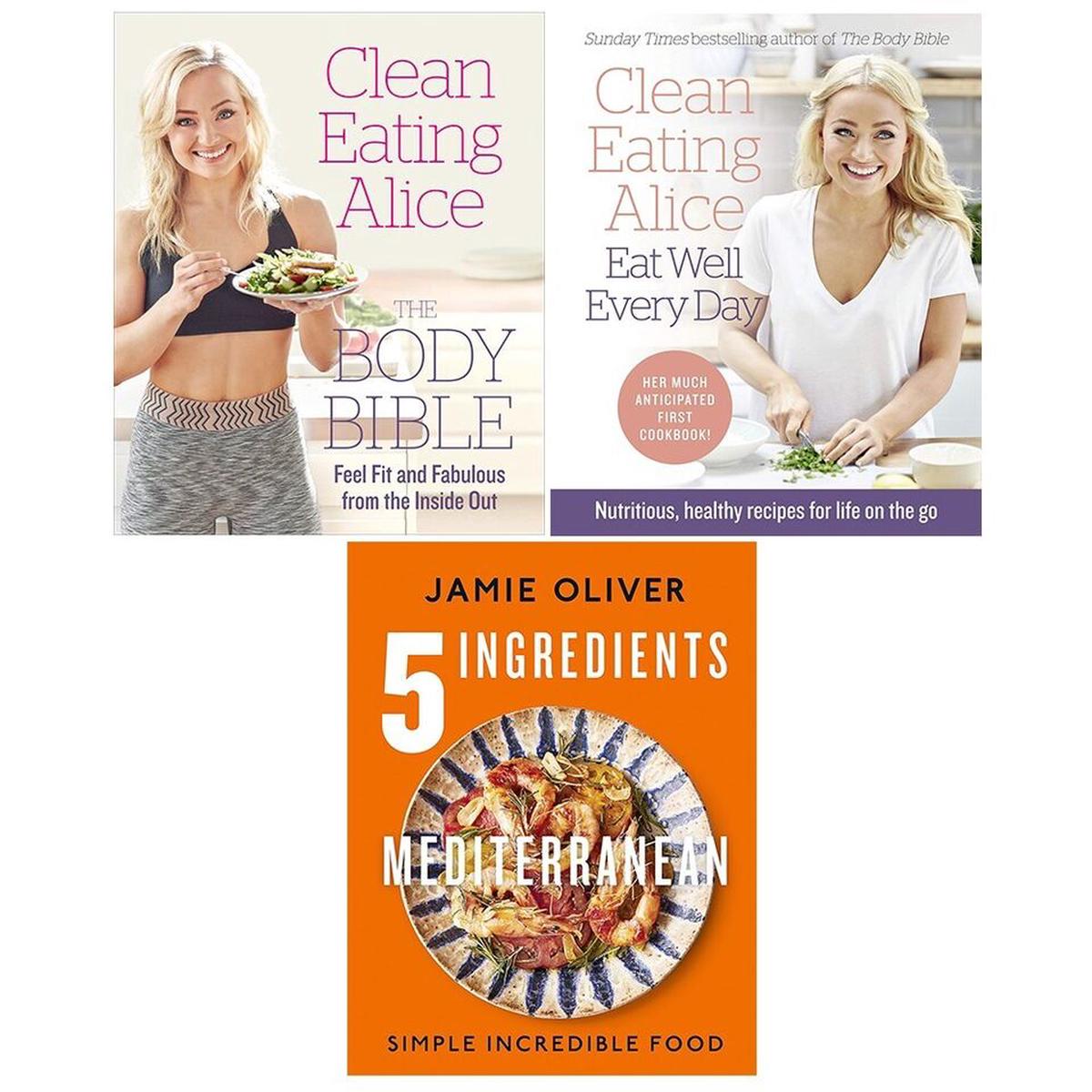Clean Eating Alice Eat Well Every Day,Body Bible,5 Ingredients (HB) 3 Books Set